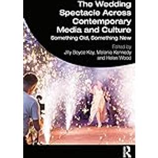 The Wedding Spectacle Across Contemporary Media and Culture