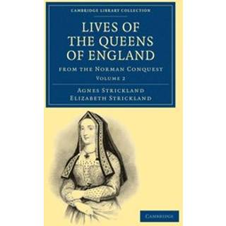 Lives of the Queens of England from the Norman Conquest
