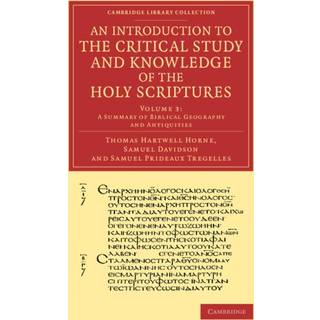 An Introduction to the Critical Study and Knowledge of the Holy Scriptures: Volume 3, A Summary of Biblical Geography and Antiquities