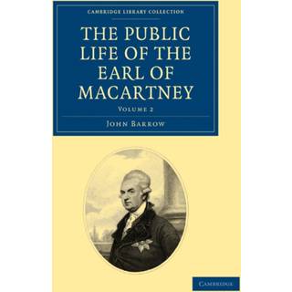 Some Account of the Public Life, and a Selection from the Unpublished Writings, of the Earl of Macartney