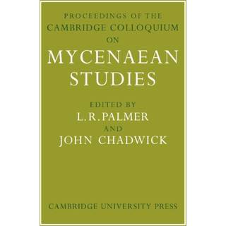 Proceedings of the Cambridge Colloquium on Mycenaean Studies