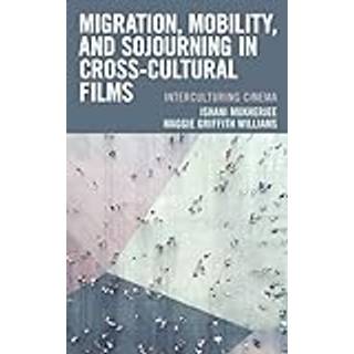 Migration, Mobility, and Sojourning in Cross-cultural Films