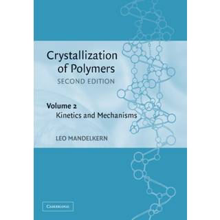 Crystallization of Polymers: Volume 2, Kinetics and Mechanisms