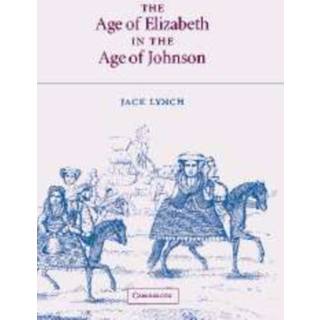 The Age of Elizabeth in the Age of Johnson