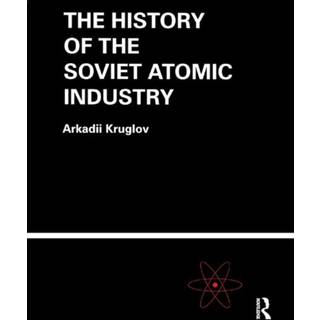 The History of the Soviet Atomic Industry