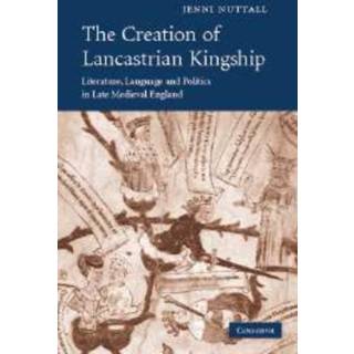 The Creation of Lancastrian Kingship