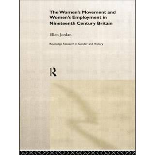 The Women's Movement and Women's Employment in Nineteenth Century Britain