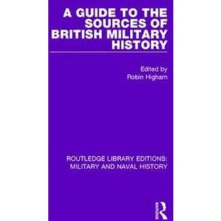 A Guide to the Sources of British Military History