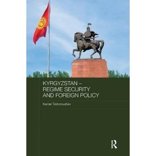 Kyrgyzstan - Regime Security and Foreign Policy