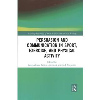 Persuasion and Communication in Sport, Exercise, and Physical Activity