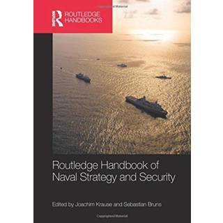 Routledge Handbook of Naval Strategy and Security