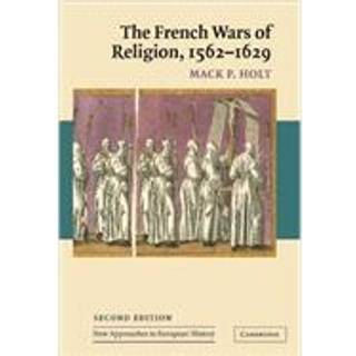 The French Wars of Religion, 1562–1629