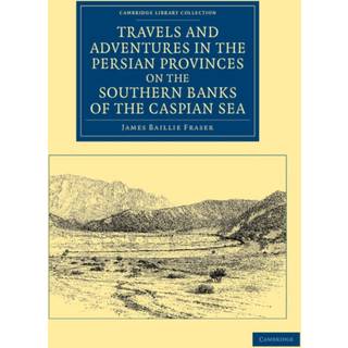 Travels and Adventures in the Persian Provinces on the Southern Banks of the Caspian Sea