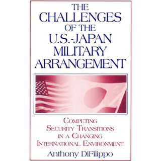 The Challenges of the US-Japan Military Arrangement: Competing Security Transitions in a Changing International Environment
