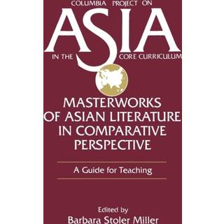 Masterworks of Asian Literature in Comparative Perspective: A Guide for Teaching