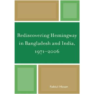 Rediscovering Hemingway in Bangladesh and India, 1971-2006