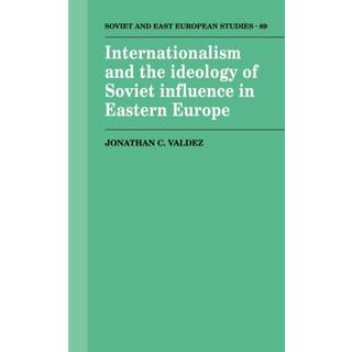 Internationalism and the Ideology of Soviet Influence in Eastern Europe