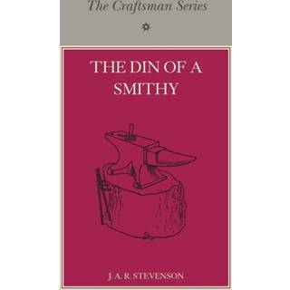 The Craftsman Series: The Din of a Smithy