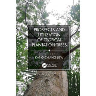 Prospects and Utilization of Tropical Plantation Trees