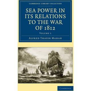 Sea Power in its Relations to the War of 1812