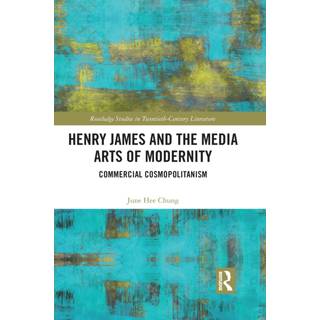 Henry James and the Media Arts of Modernity