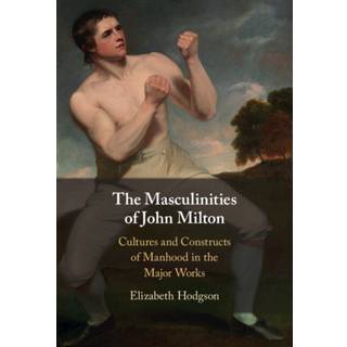 The Masculinities of John Milton