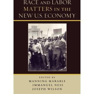 Race and Labor Matters in the New U.S. Economy