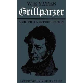 Grillparzer: A Critical Introduction