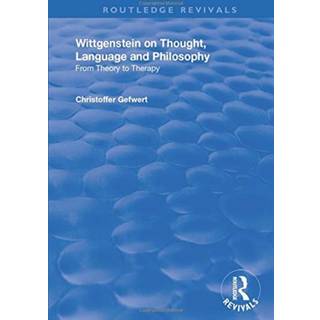 Wittgenstein on Thought, Language and Philosophy