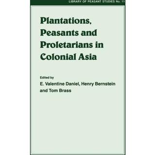 Plantations, Proletarians and Peasants in Colonial Asia
