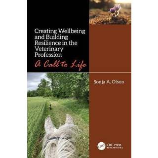 Creating Wellbeing and Building Resilience in the Veterinary Profession