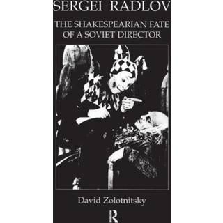 Sergei Radlov: The Shakespearian Fate of a Soviet Director