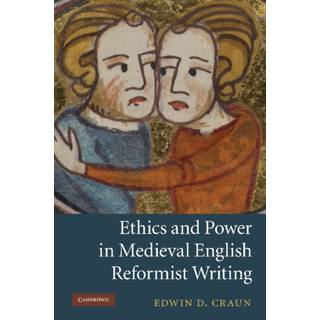 Ethics and Power in Medieval English Reformist Writing