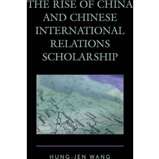 The Rise of China and Chinese International Relations Scholarship
