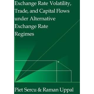 Exchange Rate Volatility, Trade, and Capital Flows under Alternative Exchange Rate Regimes