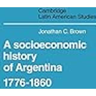 A Socioeconomic History of Argentina, 1776–1860