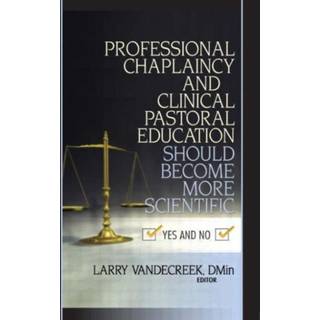 Professional Chaplaincy and Clinical Pastoral Education Should Become More Scientific