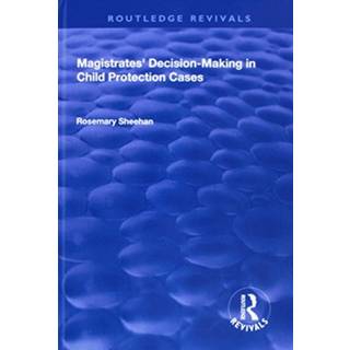 Magistrates' Decision-Making in Child Protection Cases