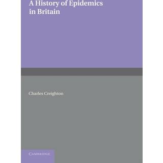 A History of Epidemics in Britain: Volume 2, From the Extinction of Plague to the Present Time