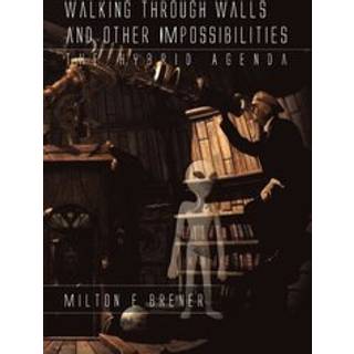 Walking Through Walls and Other Impossibilities