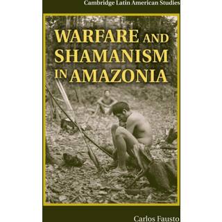 Warfare and Shamanism in Amazonia