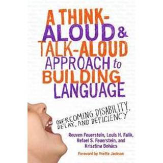 A Think-Aloud & Talk-Aloud Approach to Building Language (3, 2013) | Reuven Feuerstein,Louis H. Falik,Refael Feuerstein,Kristina Bohacs