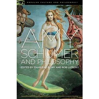 Amy Schumer and Philosophy