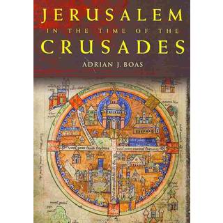 Jerusalem in the Time of the Crusades