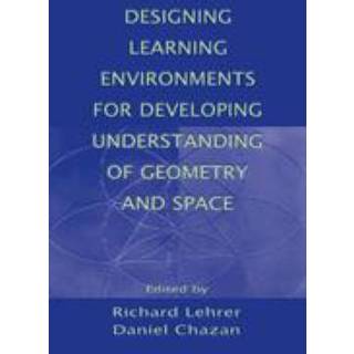 Designing Learning Environments for Developing Understanding of Geometry and Space