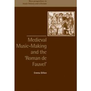 Medieval Music-Making and the Roman de Fauvel
