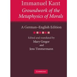 Immanuel Kant: Groundwork of the Metaphysics of Morals