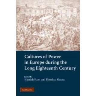 Cultures of Power in Europe during the Long Eighteenth Century