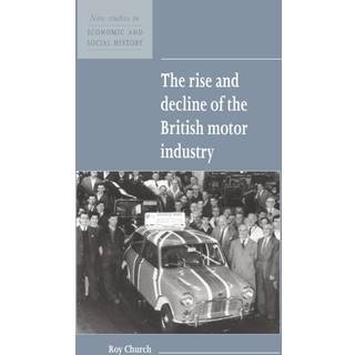 The Rise and Decline of the British Motor Industry