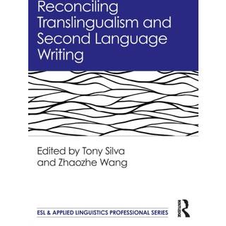 Reconciling Translingualism and Second Language Writing